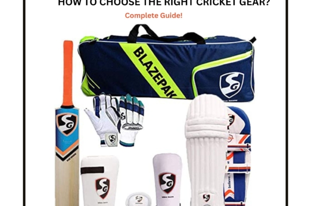 HOW TO CHOOSE THE RIGHT CRICKET GEAR