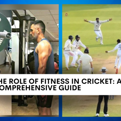 The Role of Fitness in Cricket: A Comprehensive Guide