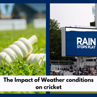 The Impact of Weather conditions on cricket