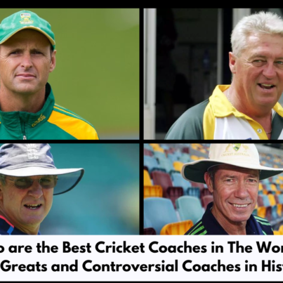 Who are the Best Cricket Coaches in The World | The Greats and Controversial Coaches in History