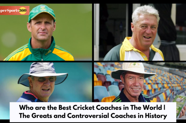 Who are the Best Cricket Coaches in The World | The Greats and Controversial Coaches in History
