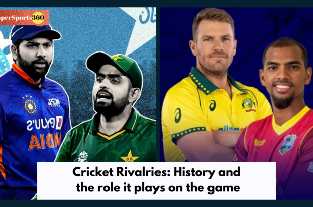 Cricket Rivalries: History and the role it plays on the game