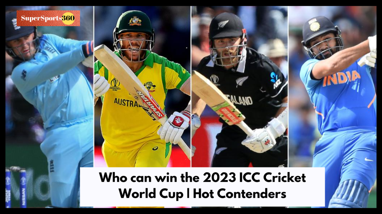 Who can win the 2023 ICC Cricket World Cup | Hot Contenders