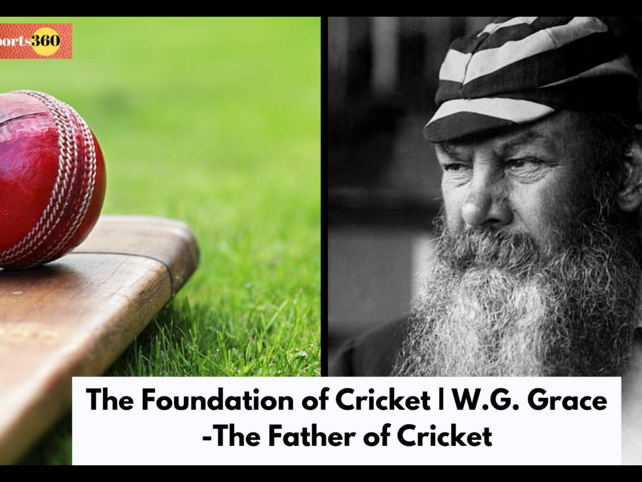 The Foundation of Cricket | W.G. Grace -The Father of Cricket
