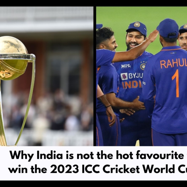 Why India is not the hot favourite to win the 2023 ICC Cricket World Cup