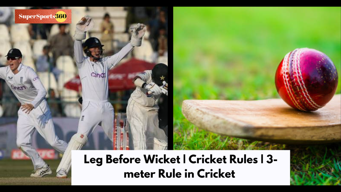 Leg Before Wicket | Cricket Rules | 3-meter Rule in Cricket