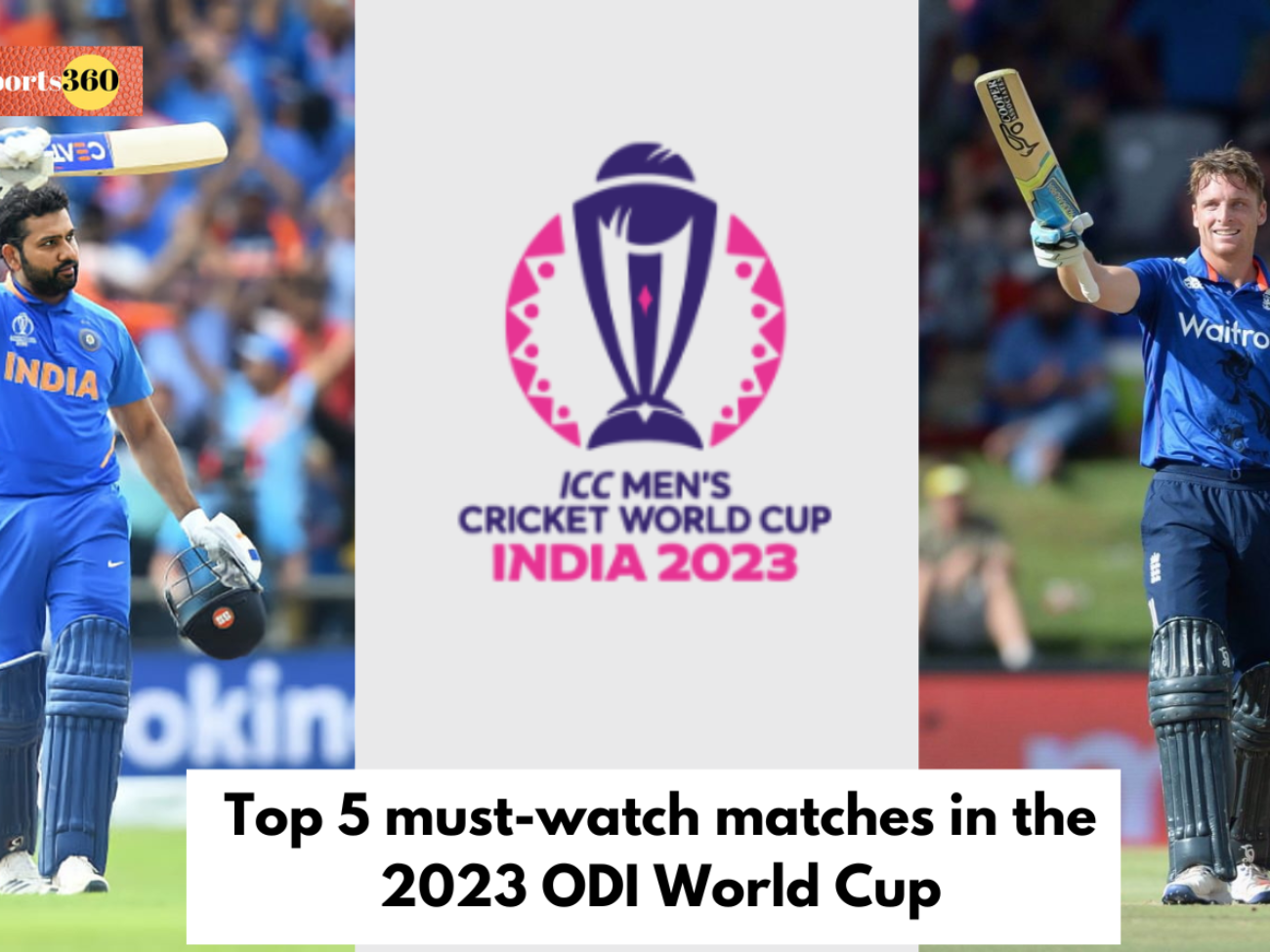 Top 5 must-watch matches in the 2023 ODI World Cup