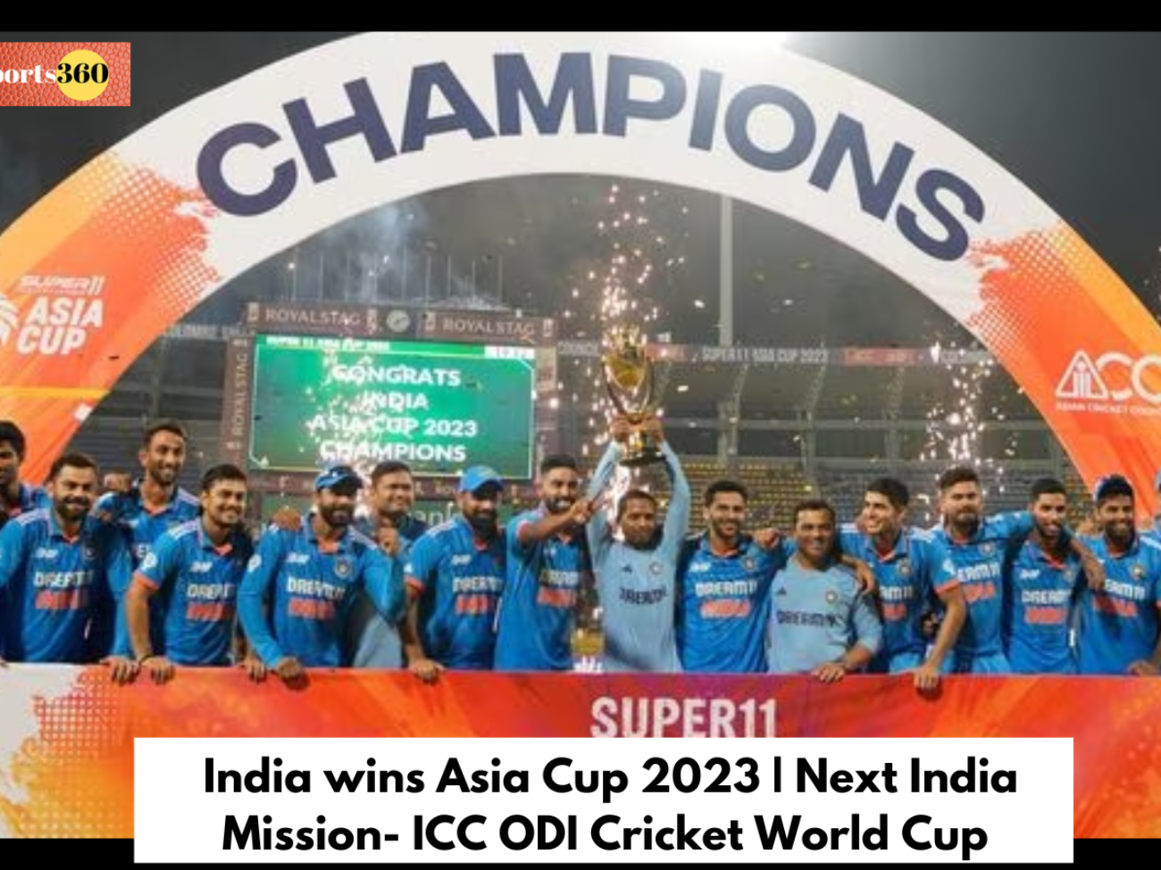 India wins Asia Cup 2023 | Next India Mission- ICC ODI Cricket World Cup
