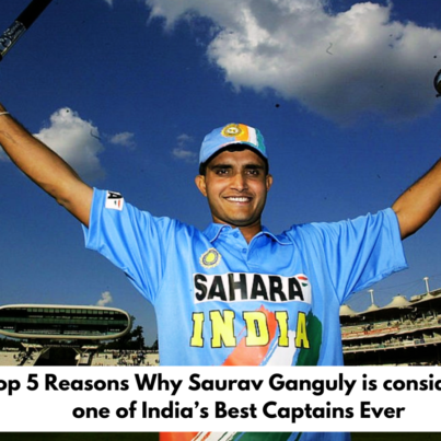 Top 5 Reasons Why Saurav Ganguly is considered one of India’s Best Captains Ever