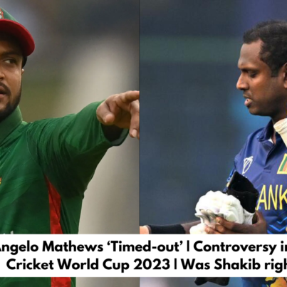Angelo Mathews ‘Timed-out’ | Controversy in ICC Cricket World Cup 2023 | Was Shakib right?