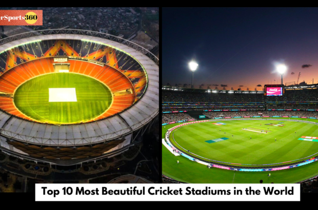 Top 10 Most Beautiful Cricket Stadiums in the World