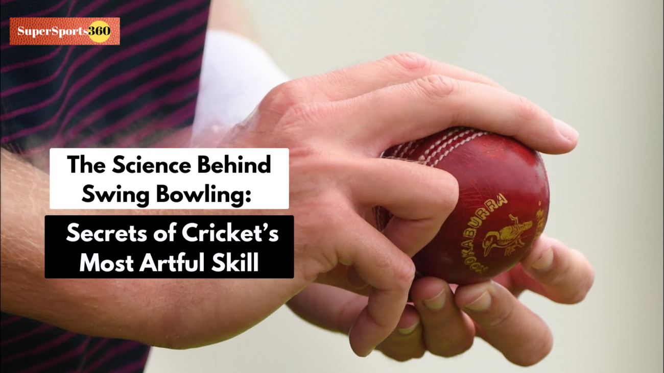 The Science Behind Swing Bowling: Secrets of Cricket’s Most Artful Skill