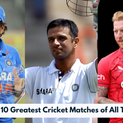 Top 10 Greatest Cricket Matches of All Time