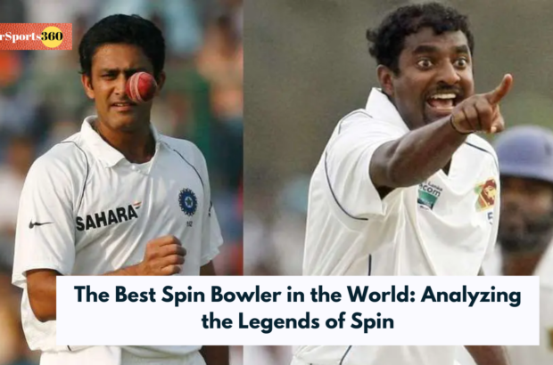The Best Spin Bowler in the World: Analyzing the Legends of Spin