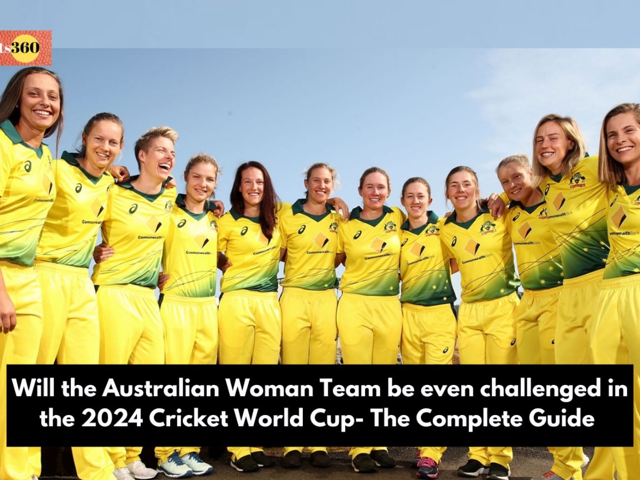 Will the Australian Woman Team be even challenged in the 2024 Cricket World Cup- The Complete Guide
