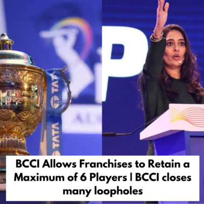 BCCI Allows Franchises to Retain a Maximum of 6 Players | BCCI closes many loopholes