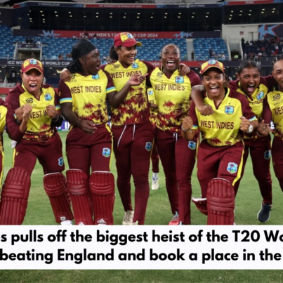 West Indies pulls off the biggest heist of the T20 Women’s World Cup by beating England and book a place in the Semifinals