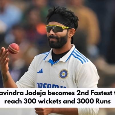Ravindra Jadeja becomes 2nd Fastest to reach 300 wickets and 3000 Runs