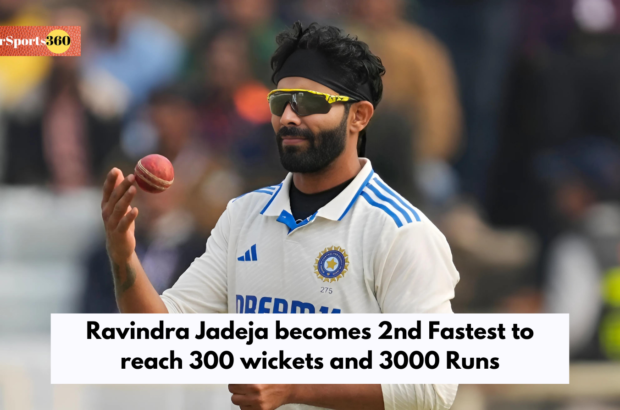 Ravindra Jadeja becomes 2nd Fastest to reach 300 wickets and 3000 Runs